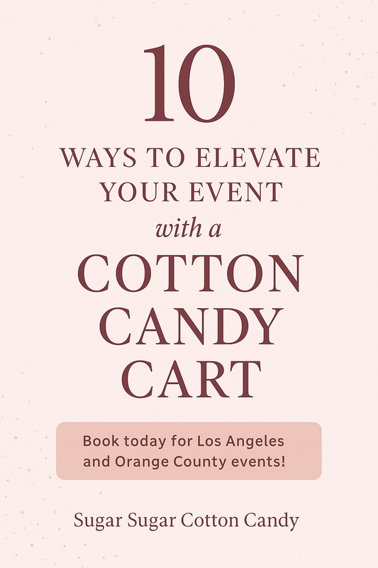 10 Unique Ways to Elevate Your Event with a Cotton Candy Cart